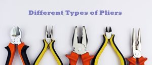 Different Types of Pliers